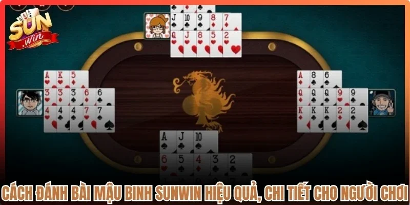 Cách đánh bài Mậu Binh Sunwin hiệu quả, chi tiết cho người chơi