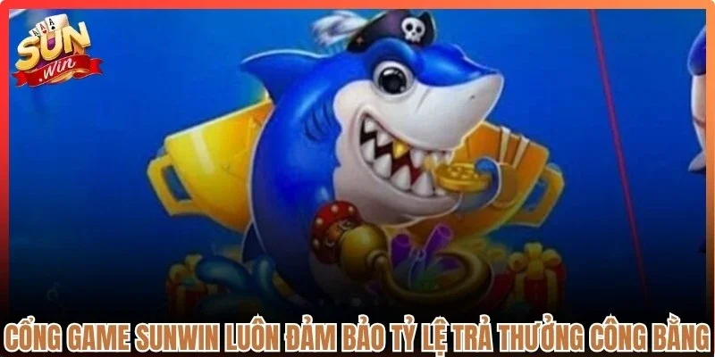 Cổng game Sunwin luôn đảm bảo tỷ lệ trả thưởng công bằng, minh bạch