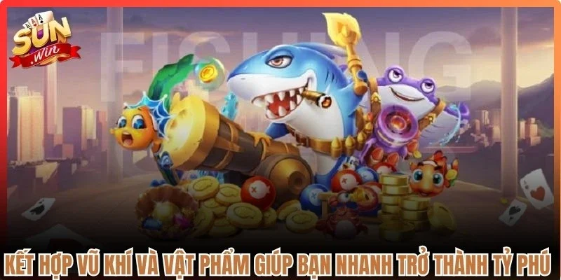 Kết hợp vũ khí và vật phẩm giúp bạn nhanh trở thành tỷ phú đại dương