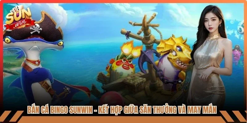 Bắn Cá Bingo Sunwin