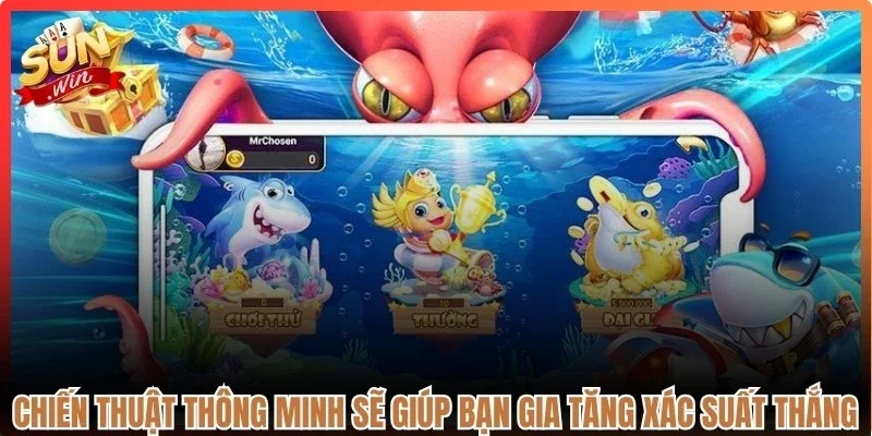 Chiến thuật thông minh sẽ giúp bạn gia tăng xác suất thắng