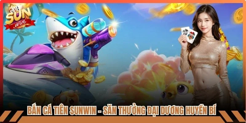 Bắn Cá Tiên Sunwin