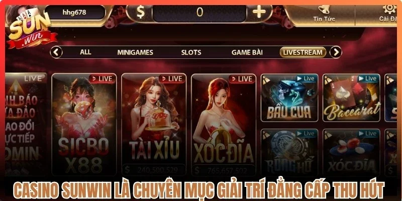 Casino Sunwin là chuyên mục giải trí đẳng cấp thu hút người chơi