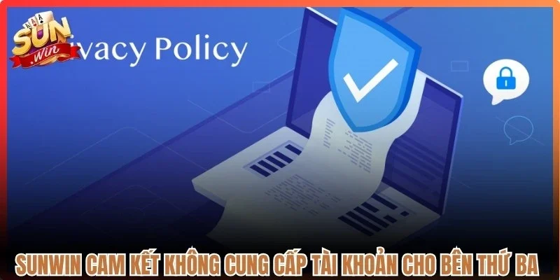 Sunwin cam kết không cung cấp tài khoản cho bên thứ ba để an toàn