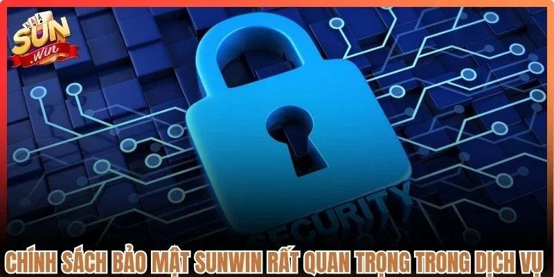 Chính sách bảo mật Sunwin rất quan trọng trong dịch vụ game