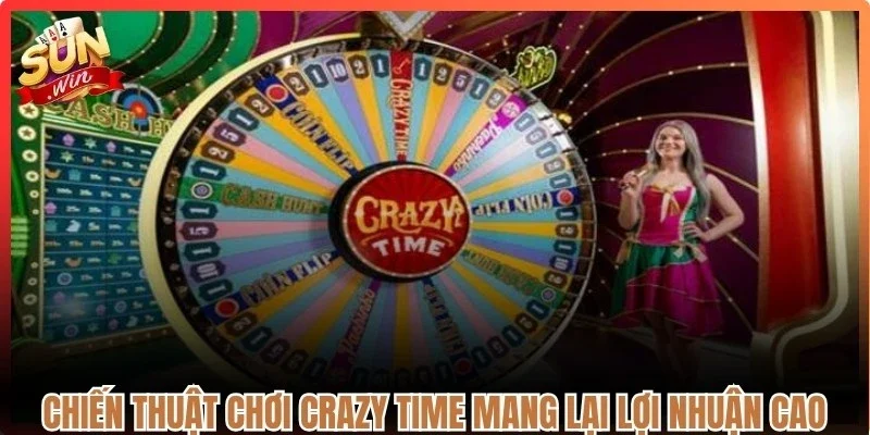Chiến thuật chơi Crazy time mang lại lợi nhuận cao