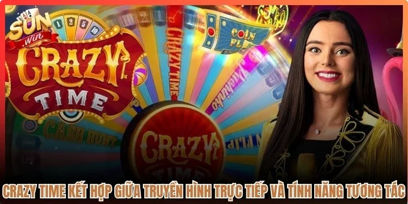 Crazy time là kết hợp giữa truyền hình trực tiếp và tính năng tương tác hiện đại