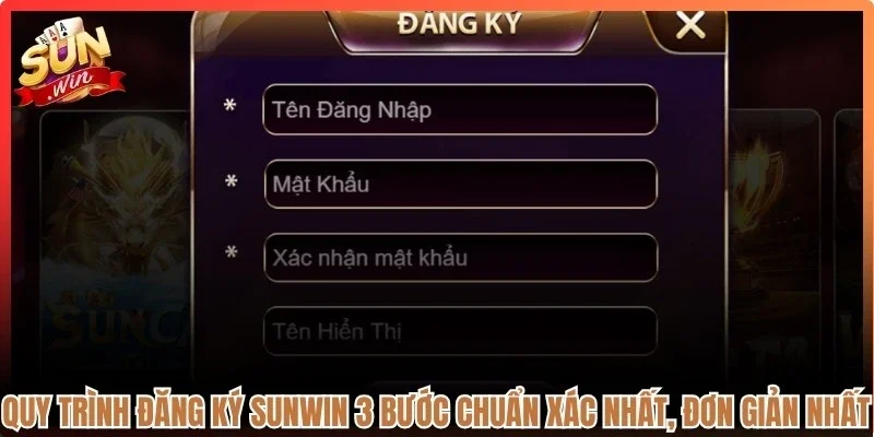 Quy trình đăng ký Sunwin 3 bước chuẩn xác nhất, đơn giản nhất