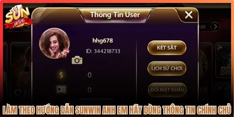 Khi làm theo hướng dẫn Sunwin anh em hãy dùng thông tin chính chủ