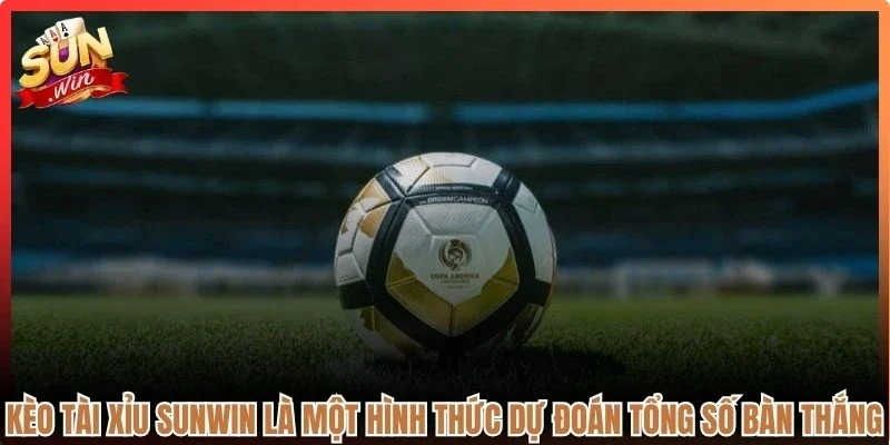 Kèo tài xỉu Sunwin thực chất là một hình thức dự đoán tổng số bàn thắng