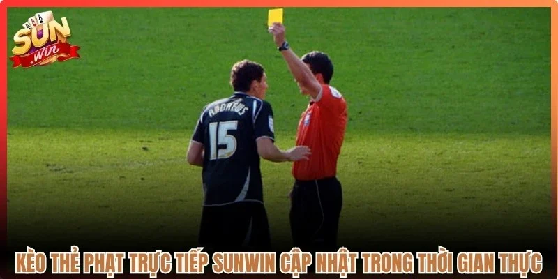 Kèo thẻ phạt trực tiếp Sunwin được cập nhật trong thời gian thực của trận đấu