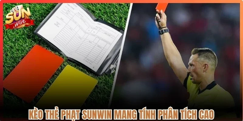 Kèo thẻ phạt Sunwin mang tính phân tích cao và đòi hỏi sự quan sát kỹ lưỡng