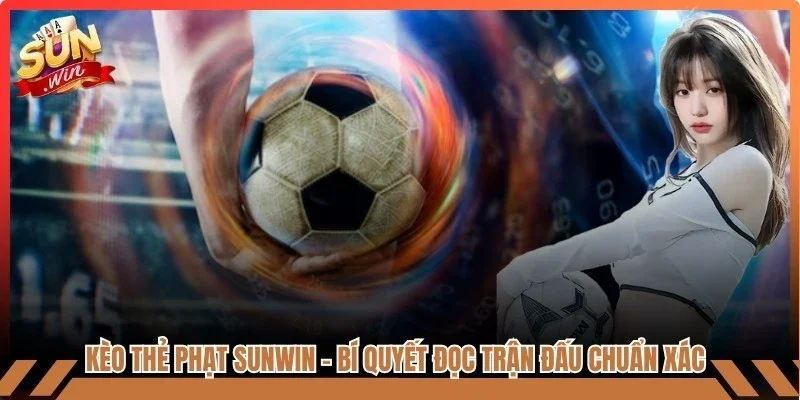 Kèo Thẻ Phạt Sunwin