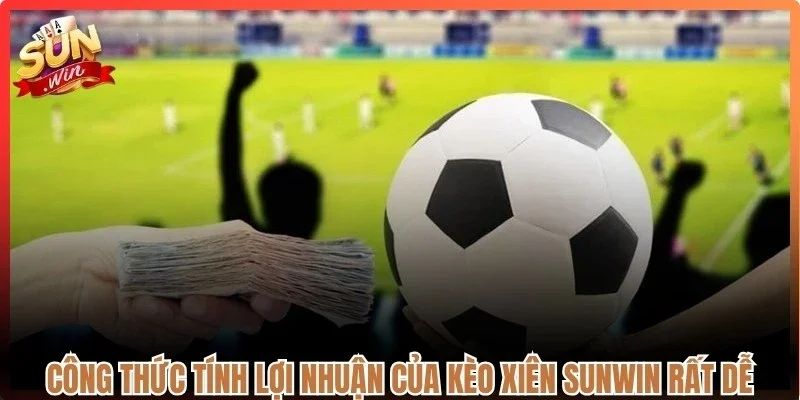 Công thức tính lợi nhuận của kèo xiên Sunwin rất dễ