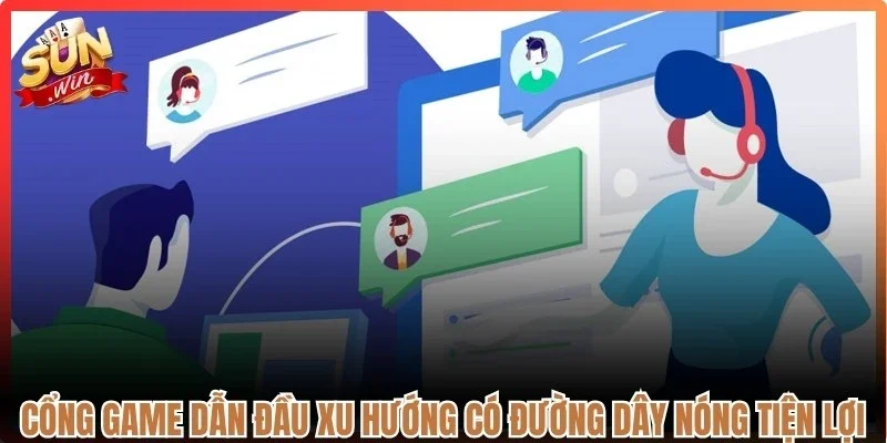Cổng game dẫn đầu xu hướng có đường dây nóng tiện lợi