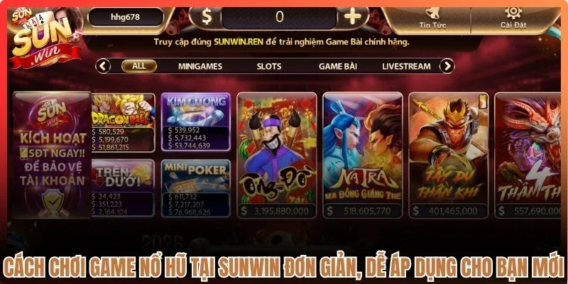 Cách chơi game nổ hũ tại Sunwin đơn giản, dễ áp dụng cho bạn mới