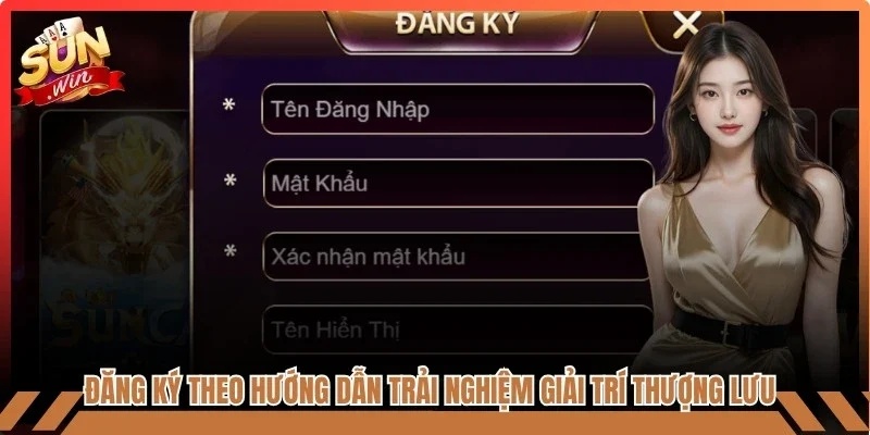 Đăng ký theo hướng dẫn để trải nghiệm giải trí thượng lưu