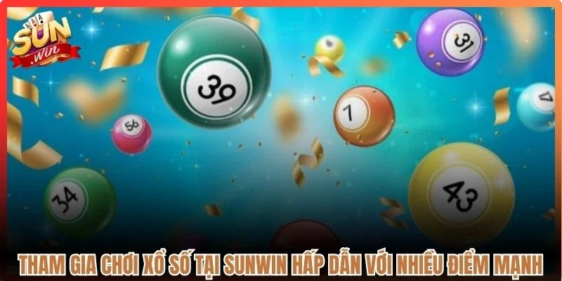 Tham gia chơi xổ số tại Sunwin hấp dẫn với nhiều điểm mạnh